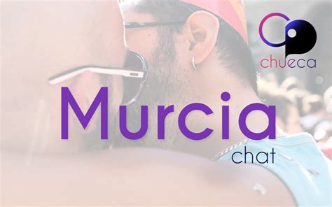 chat gay murcia chueca|Chat Murcia ️【Terra】 ️ Conoce a Gente de Murcia España.